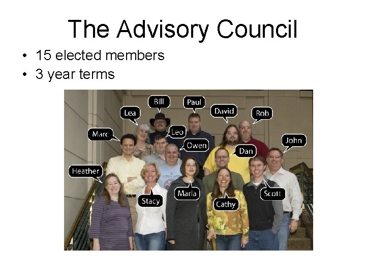 The Advisory Council • 15 elected members • 3 year terms 