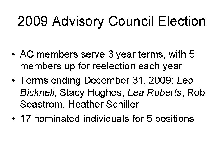 2009 Advisory Council Election • AC members serve 3 year terms, with 5 members