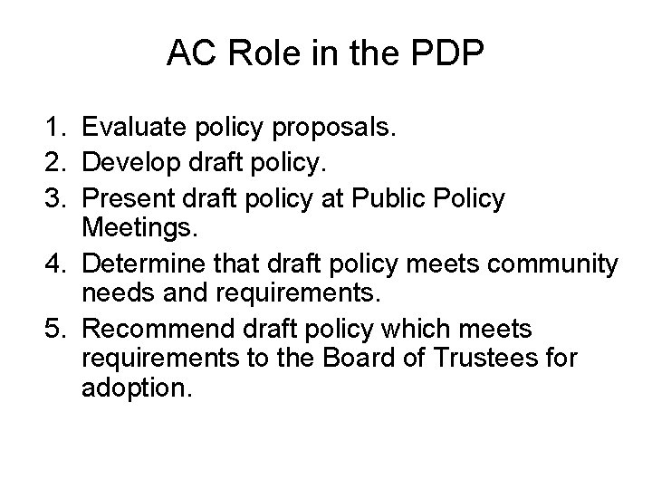 AC Role in the PDP 1. Evaluate policy proposals. 2. Develop draft policy. 3.