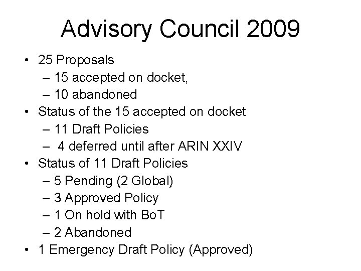 Advisory Council 2009 • 25 Proposals – 15 accepted on docket, – 10 abandoned