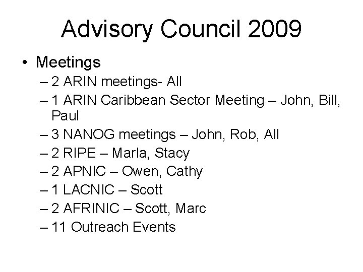 Advisory Council 2009 • Meetings – 2 ARIN meetings- All – 1 ARIN Caribbean