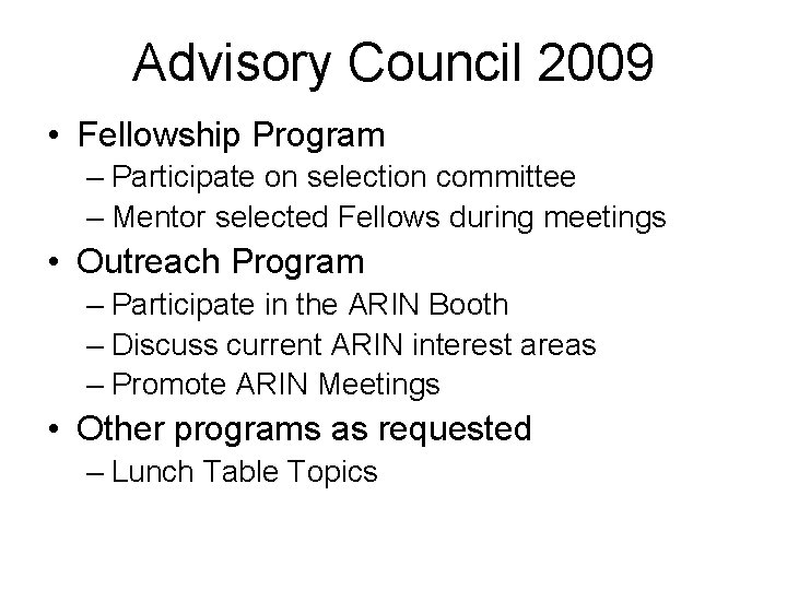 Advisory Council 2009 • Fellowship Program – Participate on selection committee – Mentor selected