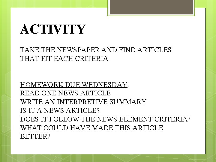 ACTIVITY TAKE THE NEWSPAPER AND FIND ARTICLES THAT FIT EACH CRITERIA HOMEWORK DUE WEDNESDAY: