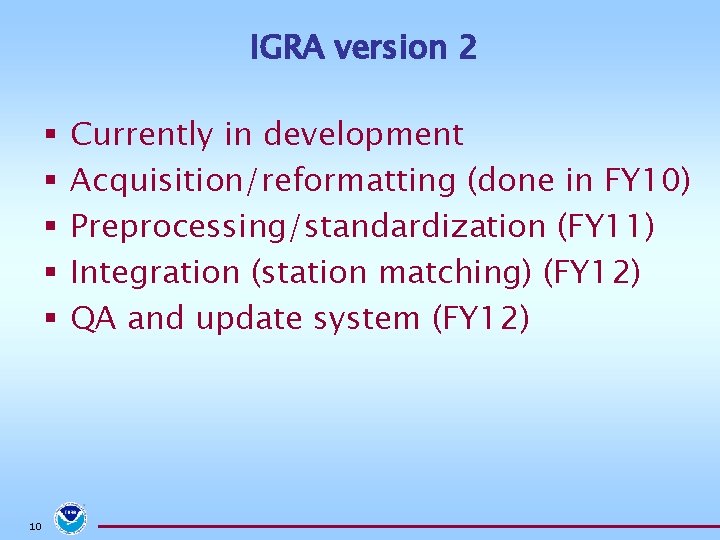 IGRA version 2 § § § 10 Currently in development Acquisition/reformatting (done in FY