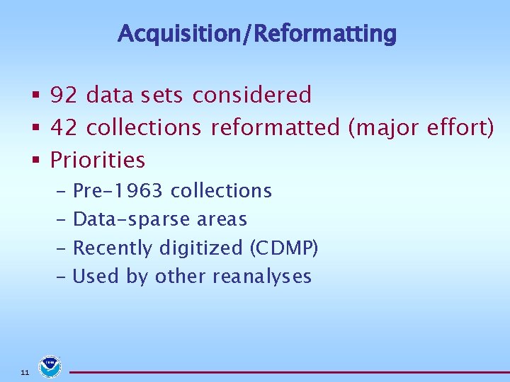 Acquisition/Reformatting § 92 data sets considered § 42 collections reformatted (major effort) § Priorities