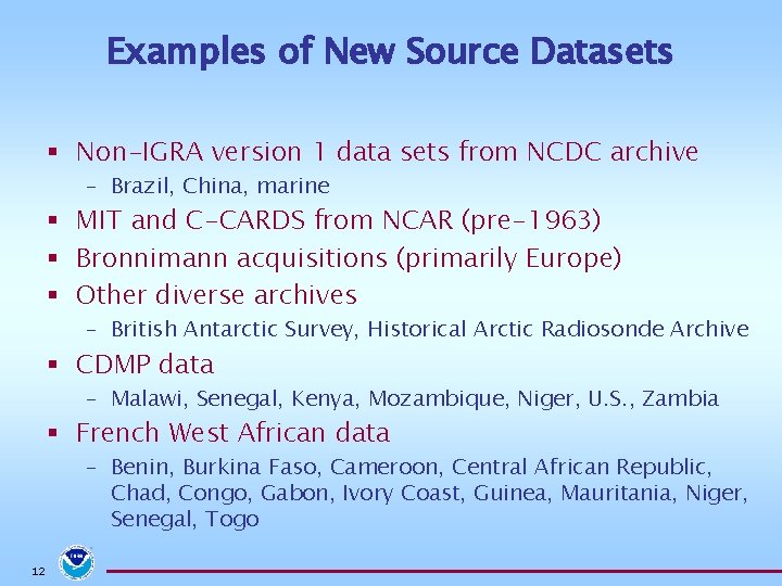 Examples of New Source Datasets § Non-IGRA version 1 data sets from NCDC archive