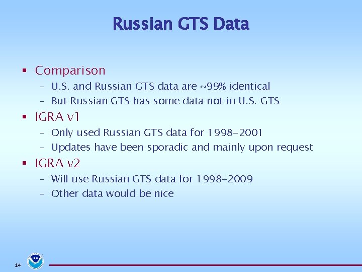 Russian GTS Data § Comparison – U. S. and Russian GTS data are ~99%