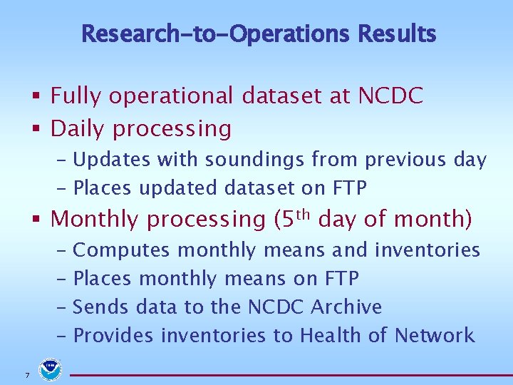 Research-to-Operations Results § Fully operational dataset at NCDC § Daily processing – Updates with