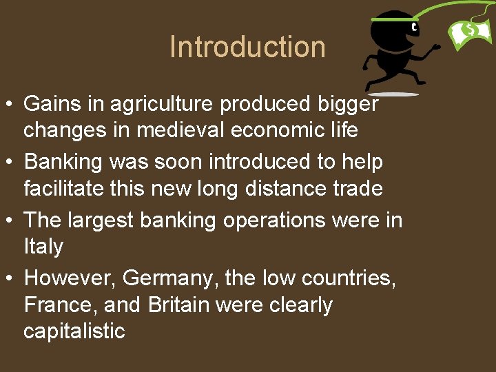 Introduction • Gains in agriculture produced bigger changes in medieval economic life • Banking