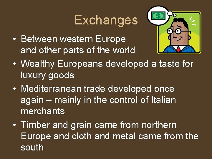 Exchanges • Between western Europe and other parts of the world • Wealthy Europeans