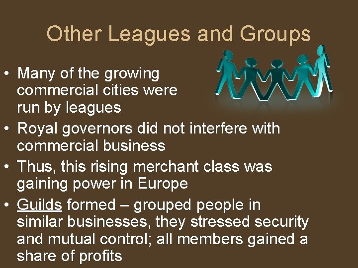 Other Leagues and Groups • Many of the growing commercial cities were run by