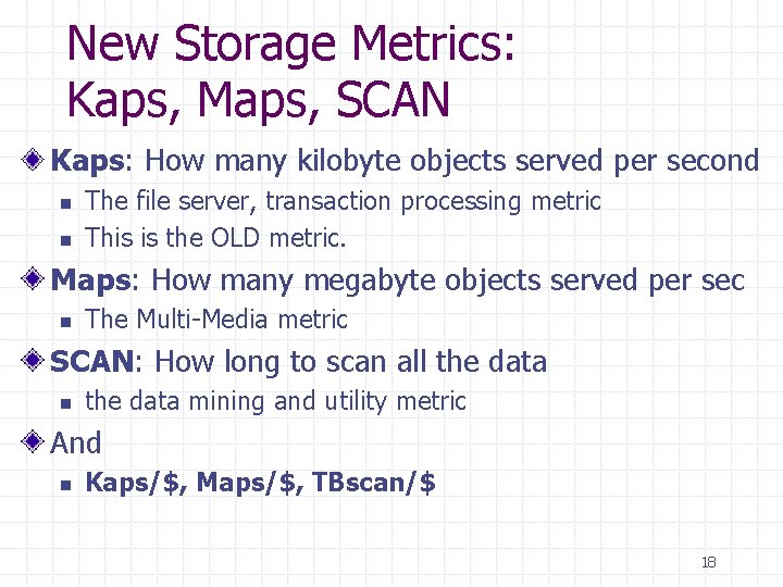 New Storage Metrics: Kaps, Maps, SCAN Kaps: How many kilobyte objects served per second