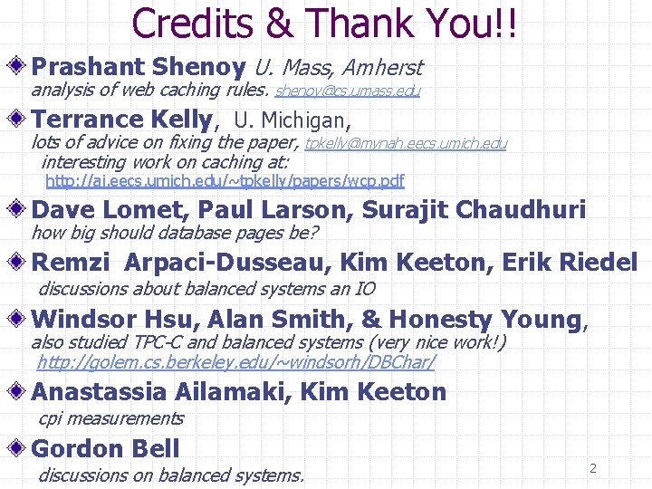 Credits & Thank You!! Prashant Shenoy U. Mass, Amherst analysis of web caching rules.