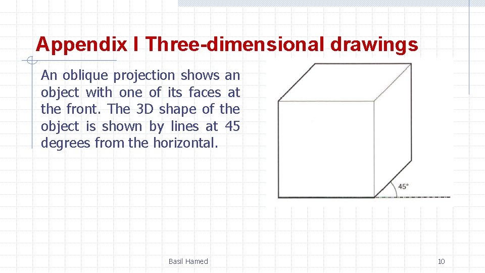 Appendix I Three-dimensional drawings An oblique projection shows an object with one of its