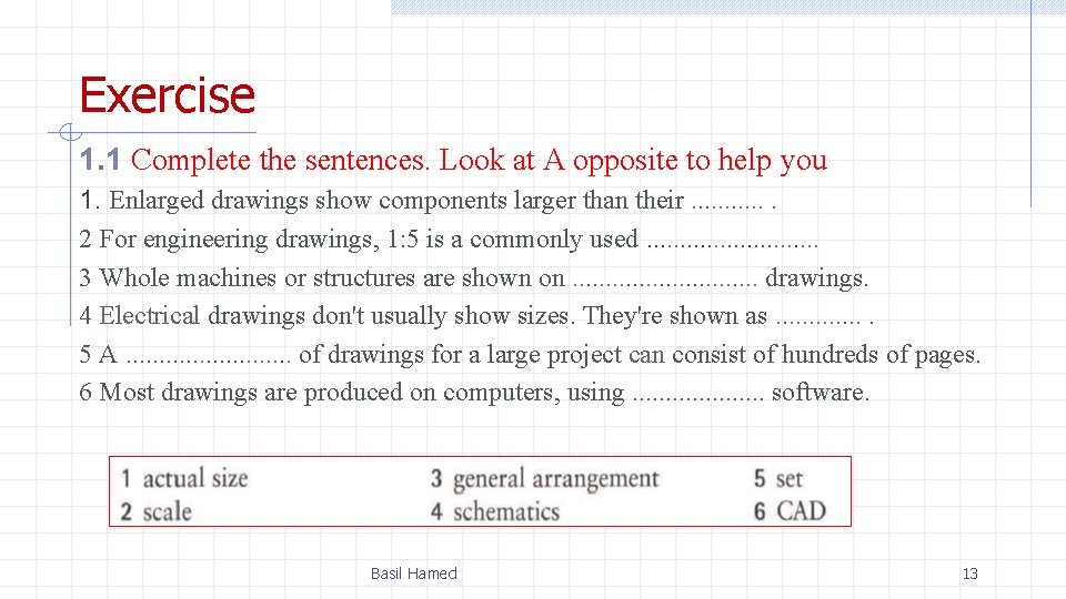 Exercise 1. 1 Complete the sentences. Look at A opposite to help you 1.