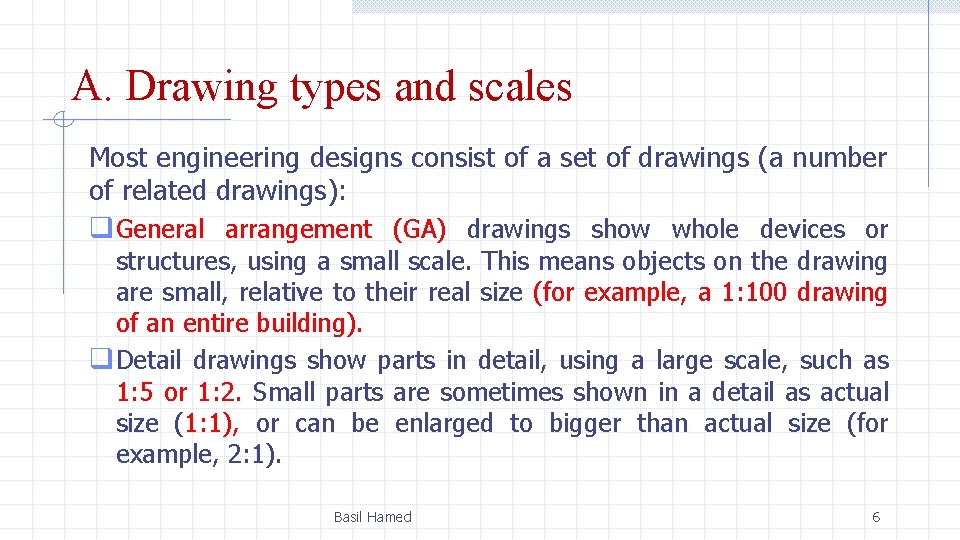 A. Drawing types and scales Most engineering designs consist of a set of drawings