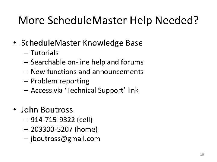 More Schedule. Master Help Needed? • Schedule. Master Knowledge Base – Tutorials – Searchable