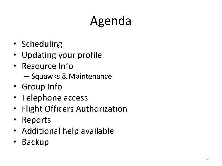 Agenda • Scheduling • Updating your profile • Resource Info – Squawks & Maintenance