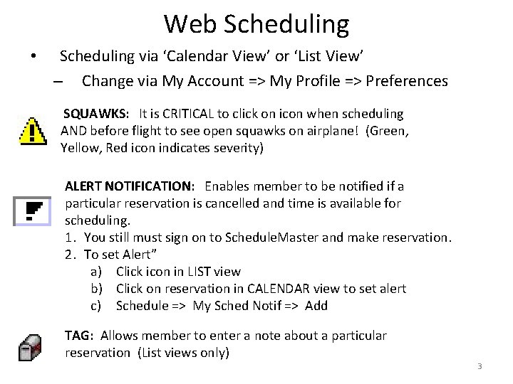 Web Scheduling • Scheduling via ‘Calendar View’ or ‘List View’ – Change via My