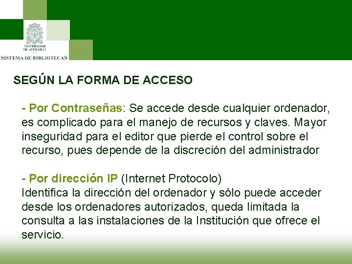 SEGÚN LA FORMA DE ACCESO - Por Contraseñas: Se accede desde cualquier ordenador, es