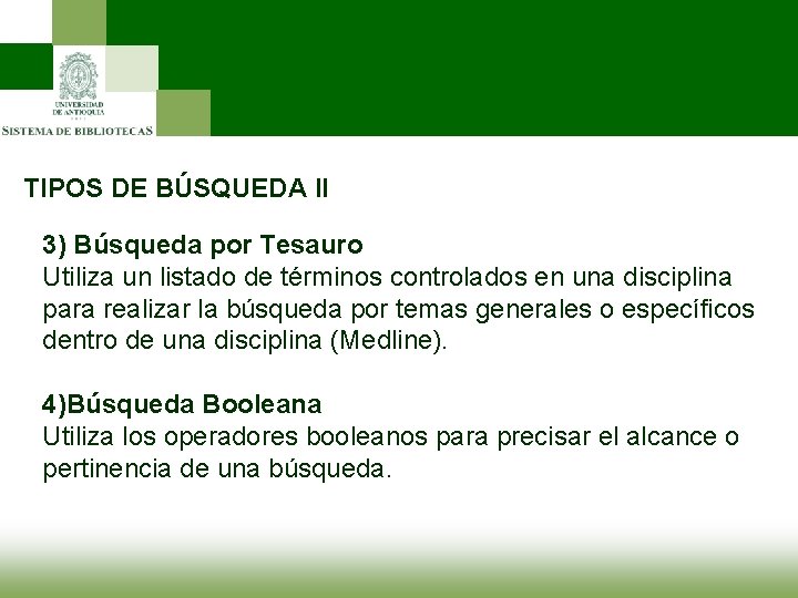 TIPOS DE BÚSQUEDA II 3) Búsqueda por Tesauro Utiliza un listado de términos controlados