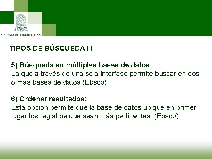 TIPOS DE BÚSQUEDA III 5) Búsqueda en múltiples bases de datos: La que a