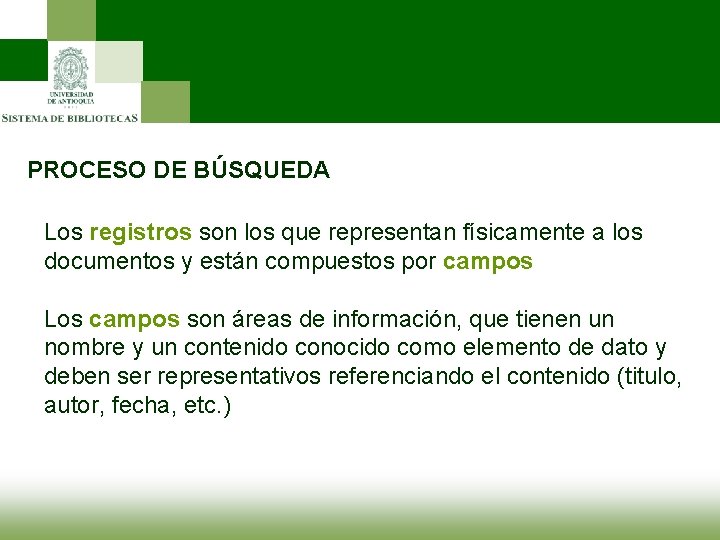 PROCESO DE BÚSQUEDA Los registros son los que representan físicamente a los documentos y