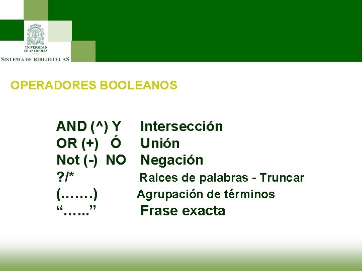 OPERADORES BOOLEANOS AND (^) Y OR (+) Ó Not (-) NO ? /* (…….