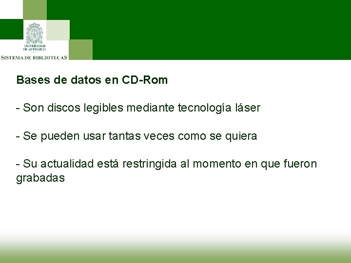 Bases de datos en CD-Rom - Son discos legibles mediante tecnología láser - Se