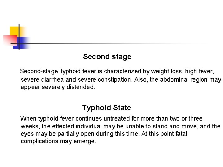 Second stage Second-stage typhoid fever is characterized by weight loss, high fever, severe diarrhea