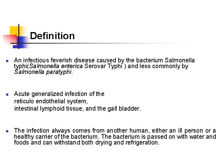 Definition n An infectious feverish disease caused by the bacterium Salmonella typhi(Salmonella enterica Serovar