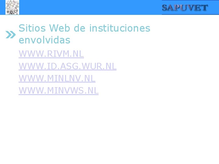 Sitios Web de instituciones envolvidas WWW. RIVM. NL WWW. ID. ASG. WUR. NL WWW.