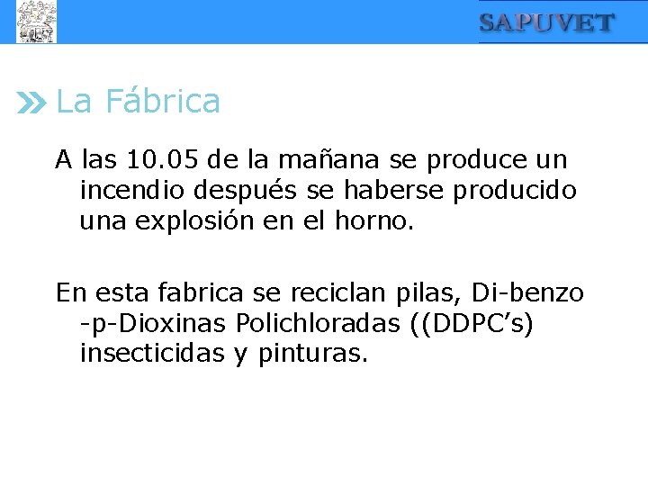 La Fábrica A las 10. 05 de la mañana se produce un incendio después