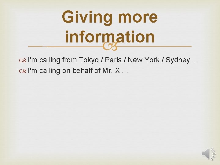 Giving more information I'm calling from Tokyo / Paris / New York / Sydney.