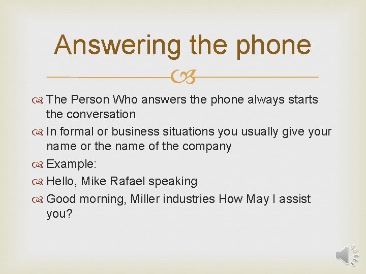 Answering the phone The Person Who answers the phone always starts the conversation In