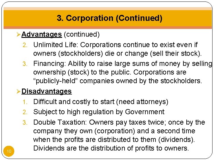 3. Corporation (Continued) Ø Advantages (continued) Unlimited Life: Corporations continue to exist even if