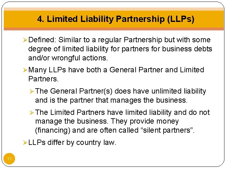 4. Limited Liability Partnership (LLPs) Ø Defined: Similar to a regular Partnership but with