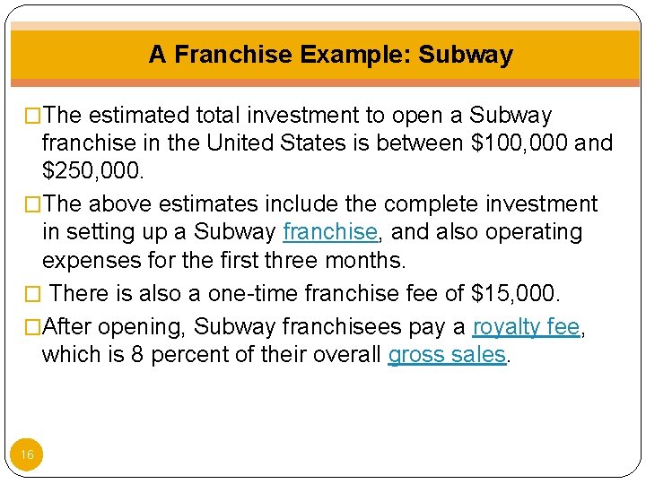A Franchise Example: Subway �The estimated total investment to open a Subway franchise in