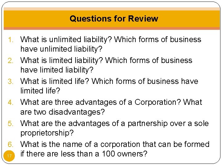 Questions for Review 1. What is unlimited liability? Which forms of business 2. 3.