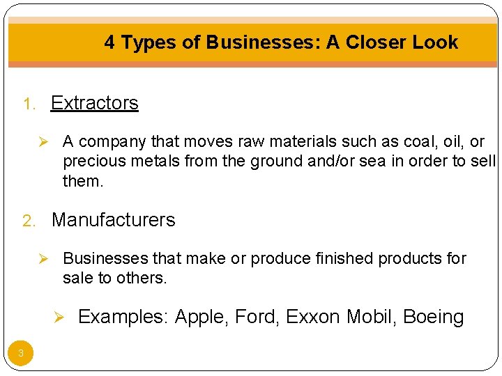 4 Types of Businesses: A Closer Look 1. Extractors Ø A company that moves