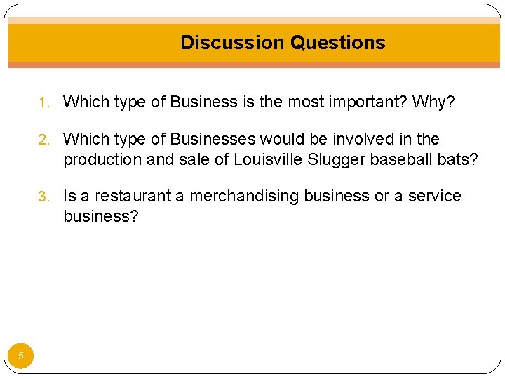 Discussion Questions 1. Which type of Business is the most important? Why? 2. Which