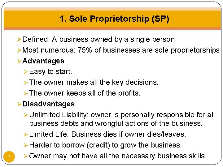 1. Sole Proprietorship (SP) Ø Defined: A business owned by a single person Ø
