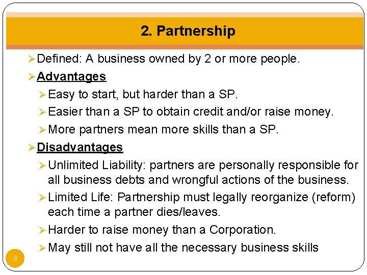 2. Partnership Ø Defined: A business owned by 2 or more people. Ø Advantages
