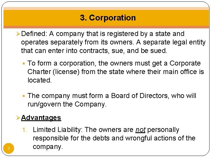 3. Corporation Ø Defined: A company that is registered by a state and operates