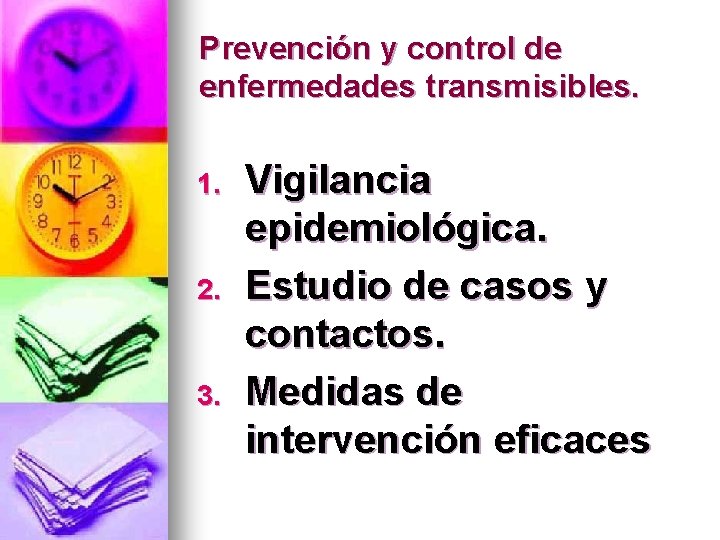 Prevención y control de enfermedades transmisibles. 1. 2. 3. Vigilancia epidemiológica. Estudio de casos