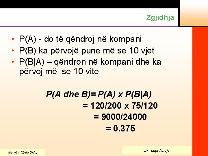 Zgjidhja • P(A) - do të qëndroj në kompani • P(B) ka përvojë pune