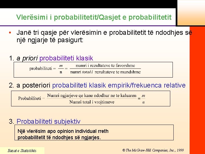 Vlerësimi i probabilitetit/Qasjet e probabilitetit • Janë tri qasje për vlerësimin e probabilitetit të
