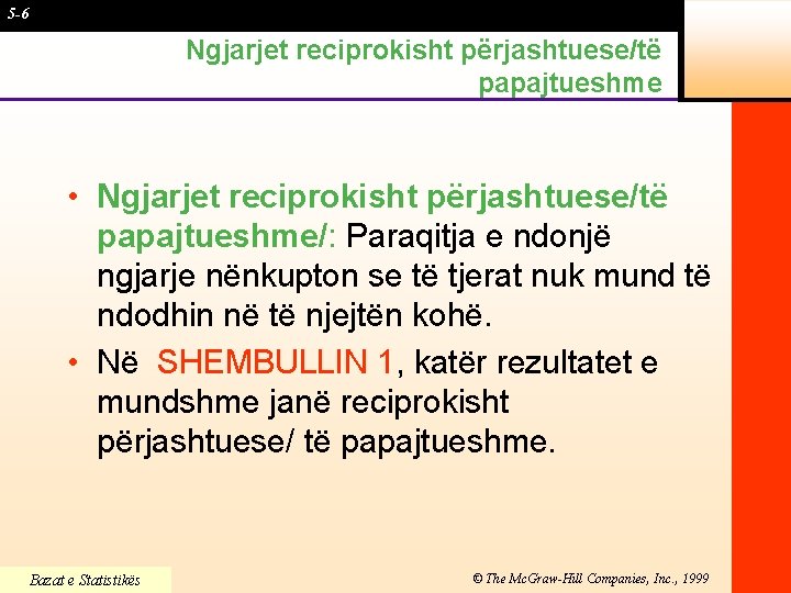 5 -6 Ngjarjet reciprokisht përjashtuese/të papajtueshme • Ngjarjet reciprokisht përjashtuese/të papajtueshme/: Paraqitja e ndonjë