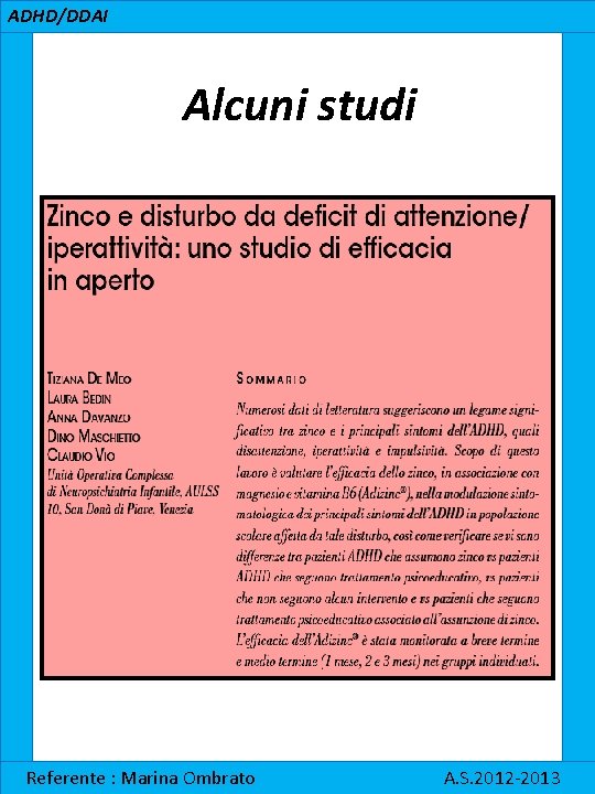 ADHD/DDAI Alcuni studi Referente : Marina Ombrato A. S. 2012 -2013 