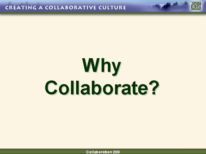 Why Collaborate? Collaboration 200 
